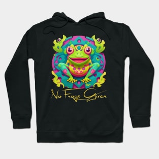 No Frogs Given Hoodie